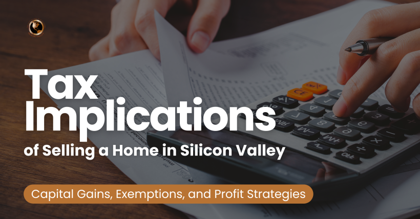 Tax Implications of Selling a Home in Silicon Valley: Capital Gains, Exemptions, and Profit Strategies